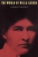 The world of Willa Cather by Mildred R. Bennett