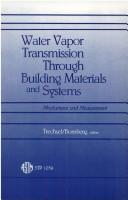 Water vapor transmission through building materials and systems by Heinz R. Trechsel, Mark Bomberg