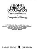 Cover of: Health through occupation: theory and practice in occupational therapy
