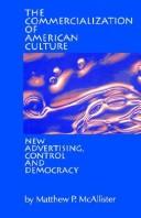 The commercialization of American culture : new advertising, control and democracy