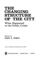 Cover of: The Changing structure of the city: what happened to the urban crisis