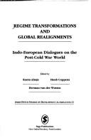 Regime transformations and global realignments : Indo- European dialogues on the post-Cold War world