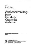 Audiencemaking by James S. Ettema, D . Charles Whitney