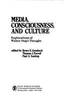 Cover of: Media, consciousness, and culture: explorations of Walter Ong's thought