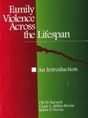 Cover of: Family Violence across the Lifespan by Ola W. Barnett, Cindy Miller-Perrin, Robin Perrin