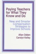 Paying teachers for what they know and do : new and smarter compensation strategies to improve schools