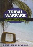 Cover of: Tribal Warfare: Survivor and the Political Unconscious of Reality Television (Critical Studies in Television)