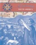 Cover of: Exploring South America (Blue, Rose. Exploring the Americas.) by 