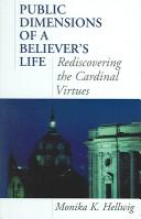 Cover of: Public Dimensions of a Believer's Life: Rediscovering the Cardinal Virtues
