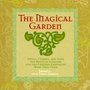 Cover of: The magical garden: spells, charms, and lore for magical gardens and the curious gardeners who tend them