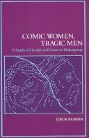 Cover of: Comic women, tragic men: a study of gender and genre in Shakespeare