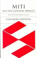 Cover of: MITI and the Japanese miracle: the growth of industrial policy, 1925-1975