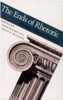 Cover of: The Ends of rhetoric: history, theory, practice