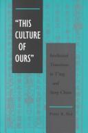 Cover of: `This Culture of Ours': Intellectual Transitions in T'ang and Sung China