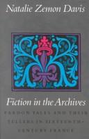 Cover of: Fiction in the Archives: Pardon Tales and Their Tellers in Sixteenth-Century France