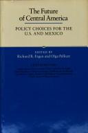 Cover of: The Future of Central America: Policy Choices for the U.S. and Mexico