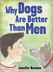 Cover of: Why dogs are better than men