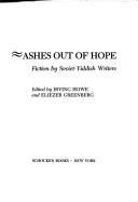 Cover of: Ashes out of hope: fiction by Soviet-Yiddish writers