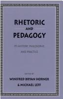Cover of: Rhetoric and pedagogy: its history, philosophy, and practice : essays in honor of James J. Murphy