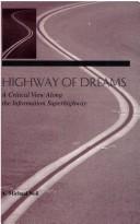 Cover of: Highway of dreams: a critical view along the information superhighway