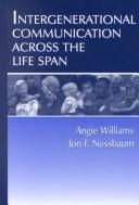 Cover of: Intergenerational Communication Across the Life Span (Lea's Communication Series)