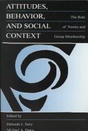 Cover of: Attitudes, behavior, and social context: the role of norms and group membership