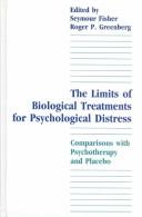 The Limits of biological treatments for psychological distress by Seymour Fisher, Roger P. Greenberg