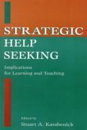 Cover of: Strategic Help Seeking: Implications for Learning and Teaching