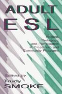 Cover of: Adult Esl: Politics, Pedagogy, and Participation in Classroom and Community Programs