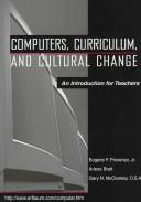 Cover of: Computers, curriculum, and cultural change by Eugene F. Provenzo
