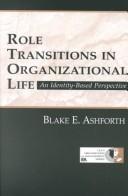 Role Transitions in Organizational Life by Blake Ashforth
