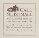 Cover of: Call Me Ishmael: 801 Memorable First and Last Lines in Literature