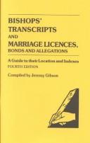 Cover of: Bishops' transcripts and marriage licences, bonds and allegations: a guide to their location and indexes
