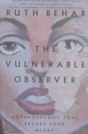 Cover of: The Vulnerable Observer: Anthropology That Breaks Your Heart
