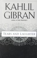 Cover of: Tears and laughter by Kahlil Gibran