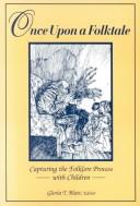Cover of: Once upon a folktale: capturing the folklore process with children