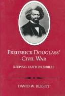 Cover of: Frederick Douglass' Civil War: keeping faith in jubilee