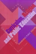 Cover of: Curriculum, religion, and public education: conversations for an enlarging public square