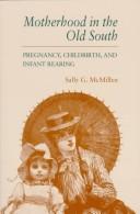 Cover of: Motherhood in the Old South: Pregnancy, Childbirth, and Infant Rearing