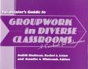 Cover of: Facilitator's guide to Groupwork in diverse classrooms: a casebook for educators