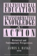 Multicultural education, transformative knowledge, and action : historical and contemporary perspectives