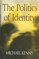 The politics of identity : liberal political theory and the dilemmas of difference