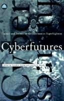 Cover of: Cyberfutures: culture and politics on the information superhighway