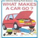 Cover of: What Makes a Car Go? (Starting Point Series)