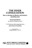 The inner consultation : how to develop an effective and intuitive consulting style