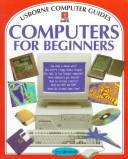 Cover of: Computers for Beginners (Computer Guides) by Margaret Stevens, Rebecca Treays, Jane Chisholm