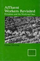 Affluent workers revisited : privatism and the working class