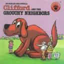 Cover of: Clifford and the Grouchy Neighbors (Clifford the Big Red Dog)