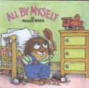 Cover of: All by Myself (Mercer Mayer's Little Critter) by Mercer Mayer