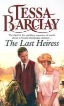 Cover of: The Last Heiress: The Third in the Sparkling Sequence of Novels about a French Champagne Dynasty...